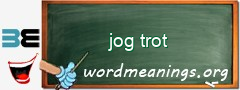 WordMeaning blackboard for jog trot